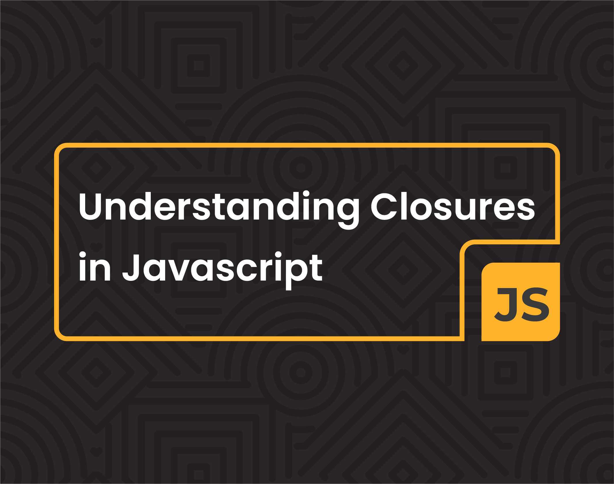 Understanding Closures in JavaScript